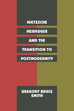 Nietzsche, Heidegger, and the Transition to Postmodernity