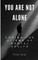 You Are Not Alone