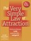 The Very Simple Law of Attraction: Find Out What You Really Want from Life . . . and Get It!