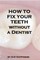 How to Fix Your Teeth Without a Dentist