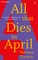 All That Dies in April