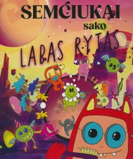 Semčiukai sako LABAS RYTAS Semčiukai sako LABAS RYTAS