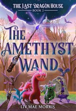 The Amethyst Wand (The Last Dragon House #2)