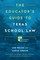 The Educator's Guide to Texas School Law