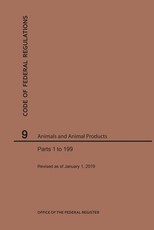 Code of Federal Regulations Title 9, Animals and Animal Products, Parts 1-199, 2019