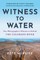 Witness to Water