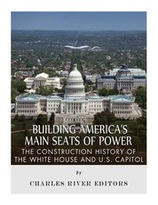 Building America's Main Seats of Power