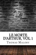 Le Morte D'Arthur, vol 1
