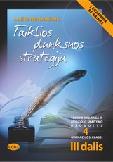 TAIKLIOS PLUNKSNOS STRATEGIJA. Teorinė medžiaga ir atidžiojo skaitymo užduotys 4 gimnazijos klasei. Trečia dalis TAIKLIOS PLUNKSNOS STRATEGIJA. Teorinė medžiaga ir atidžiojo skaitymo užduotys 4 gimnazijos klasei. Trečia dalis
