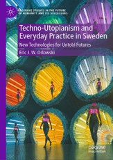 Techno-Utopianism and Everyday Practice in Sweden