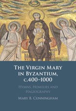 The Virgin Mary in Byzantium, C.400-1000