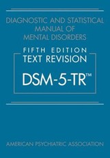 Diagnostic and Statistical Manual of Mental Disorders, Fifth Edition, Text Revision (DSM-5-TR®)