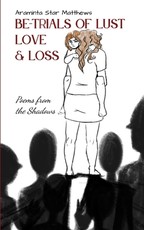 Be-Trials of Lust Love & Loss