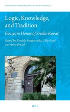 Logic, Knowledge, and Tradition: Essays in Honor of Srecko Kovač