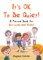 It's Ok to Be Quiet!