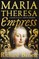 Maria Theresa: Empress
