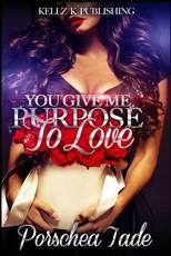 You Give Me Purpose To Love