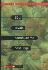 Būti tėvais pamišusiame pasaulyje