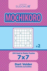 Sudoku Mochikoro - 200 Hard to Master Puzzles 7x7 (Volume 2)