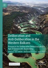 Deliberation and Anti-Deliberation in the Western Balkans