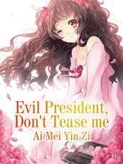 Evil President, Don't Tease me