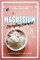 Magnesium: Everyday Secrets