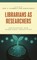 Librarians as Researchers