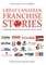 Great Canadian Franchise Stories