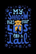 My Shadow Has 4 Legs And A Tail