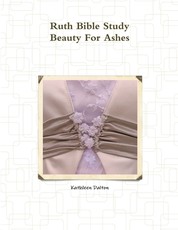 Ruth Bible Study Beauty For Ashes