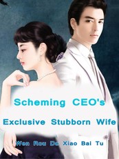 Scheming CEO's Exclusive Stubborn Wife