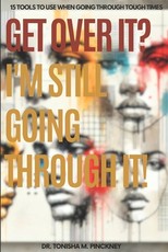 Get Over It? I'm Still Going Through it!
