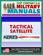 21st Century U.S. Military Manuals: Tactical Satellite Communications - FM 24-11 (Value-Added Professional Format Series)