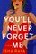 You'll Never Forget Me
