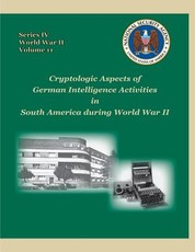 Cryptologic Aspects of German Intelligence Activities in South America during World War II