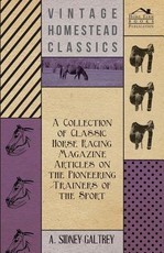 A Collection of Classic Horse Racing Magazine Articles on the Pioneering Trainers of the Sport