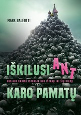 IŠKILUSI ANT KARO PAMATŲ. Rusijos karinė istorija nuo ištakų iki šių dienų