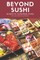 Beyond sushi