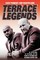 Terrace Legends - The Most Terrifying And Frightening Book Ever Written About Soccer Violence
