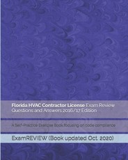 Florida HVAC Contractor License Exam Review Questions and Answers 2016/17 Edition