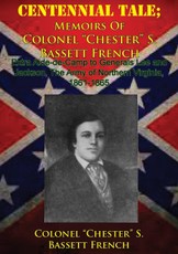 CENTENNIAL TALE; Memoirs Of Colonel &quote;Chester&quote; S. Bassett French