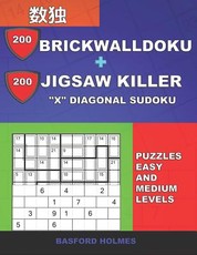 200 BrickWallDoku + 200 Jigsaw Killer "X" Diagonal Sudoku. Puzzles easy and medium levels.