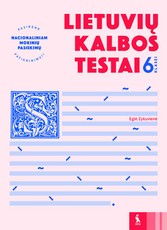 Lietuvių kalbos testai 6 klasei, serija Pasirenk nacionaliniam mokinių pasiekimų patikrinimui! Lietuvių kalbos testai 6 klasei, serija Pasirenk nacionaliniam mokinių pasiekimų patikrinimui!