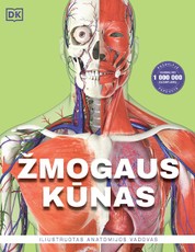 Žmogaus kūnas. Iliustruotas anatomijos vadovas
