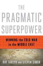 The Pragmatic Superpower: Winning the Cold War in the Middle East