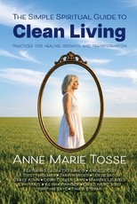 The Simple Spiritual Guide to Clean Living