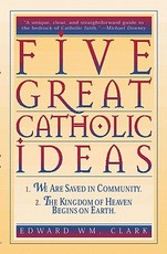 Five Great Catholic Ideas