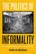 The Politics of Informality