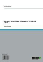 The Future of Journalism - Case study of the U.S. and Latvia
