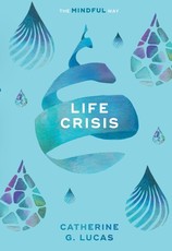 Life Crisis: The Mindful Way
